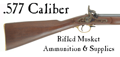 Ammunition & Essentials for .577 caliber rifled muskets Ammunition & Essentials for .577 caliber rifled muskets